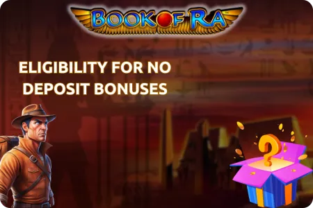 Eligibility for No Deposit Bonuses Book of Ra UK