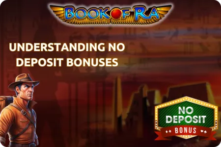 Understanding No Deposit Bonuses Book of Ra UK